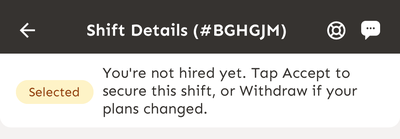 Shift Details screen with the Selected badge and the message You're not hired yet. Tap Accept to secure this shift, or Withdraw if your plans changed.